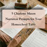 A person filling out a Charlotte Mason narration lesson planner on a rustic wooden desk with a vintage pencil sharpener and books in the background.