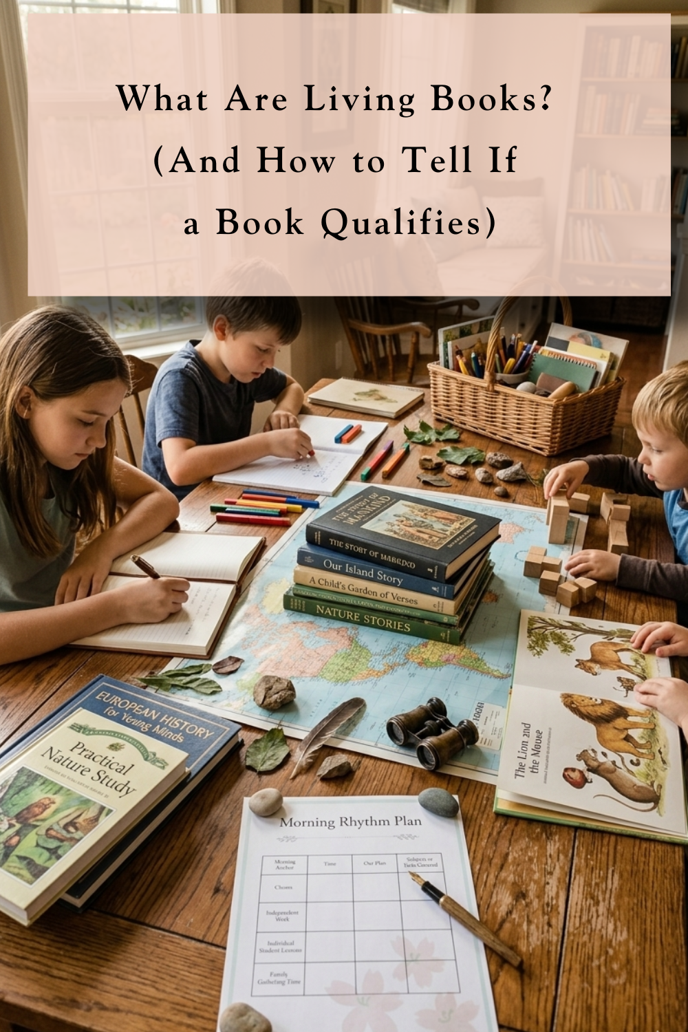 What Are Living Books? (And How to Tell If a Book Qualifies) — A Charlotte Mason Homeschool Books Guide