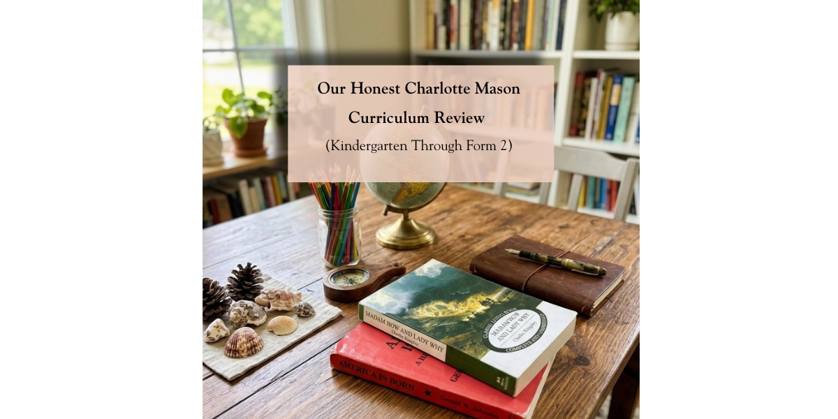 Charlotte Mason curriculum review covering kindergarten through Form Two — living books, Plutarch, Shakespeare, nature study, Latin, and French