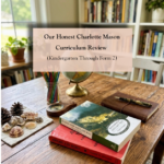 Charlotte Mason curriculum review covering kindergarten through Form Two — living books, Plutarch, Shakespeare, nature study, Latin, and French