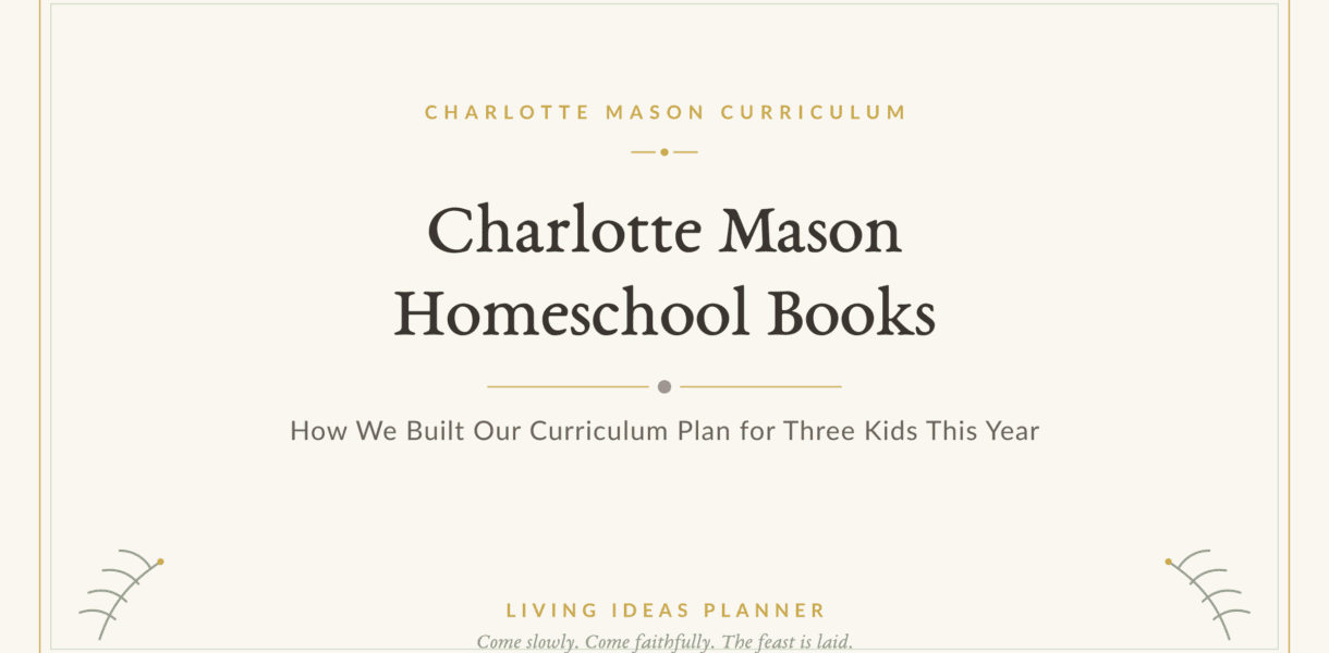 Charlotte Mason homeschool books blog header — how we built our curriculum plan for three kids this year
