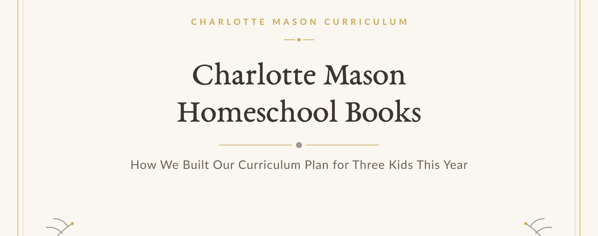 Charlotte Mason homeschool books blog header — how we built our curriculum plan for three kids this year