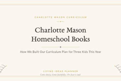 Charlotte Mason homeschool books blog header — how we built our curriculum plan for three kids this year