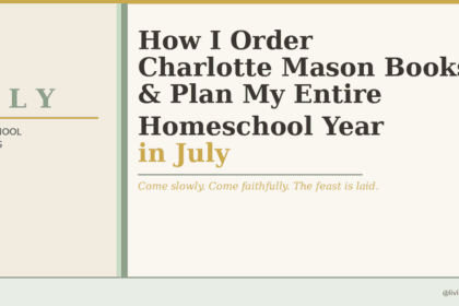 Branded blog image for Living Ideas Planner with the title "How I Order Charlotte Mason Books and Plan My Entire Homeschool Year in July" on a cream background with sage and gold accents