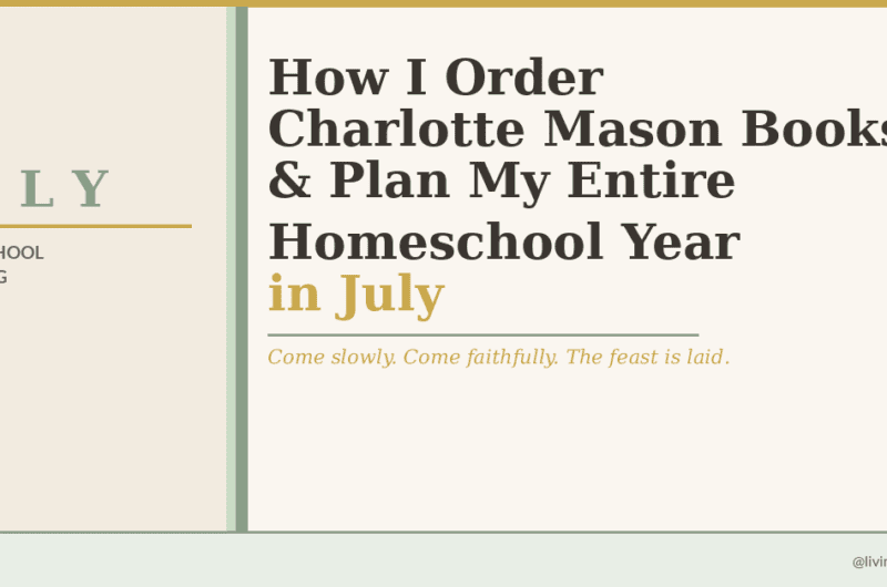 Branded blog image for Living Ideas Planner with the title "How I Order Charlotte Mason Books and Plan My Entire Homeschool Year in July" on a cream background with sage and gold accents
